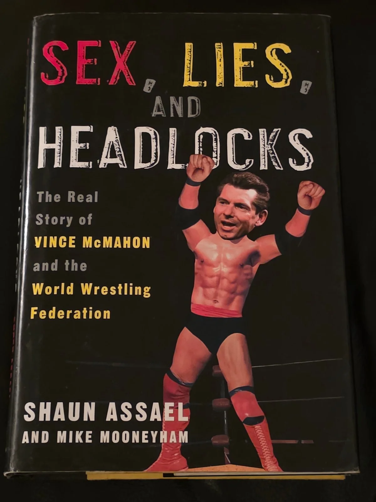 Sex Lies, and Headlocks: The Real Story of Vince McMahon and the World Wrestling Federation